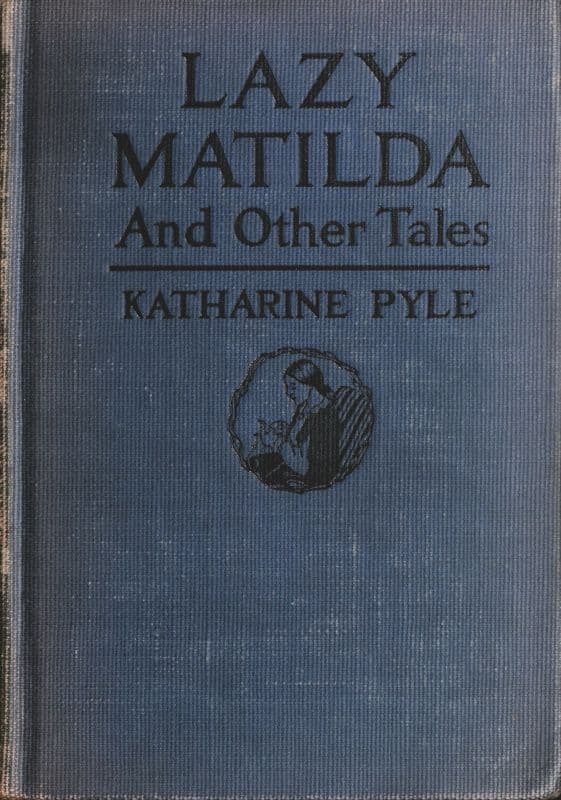 Lazy Matilda, and Other Tales