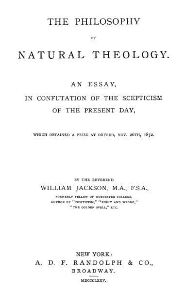 The Philosophy of Natural Theology: An Essay in Confutation of the Scepticism of the Present Day
