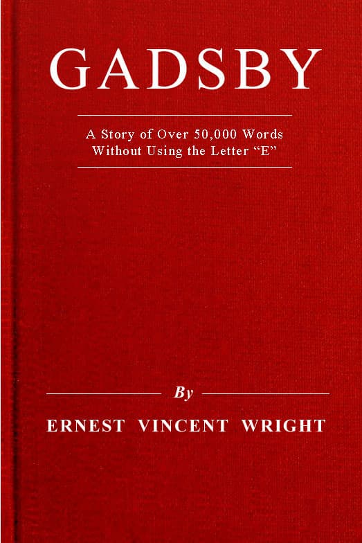 Gadsby: A Story of Over 50,000 Words Without Using the Letter "e