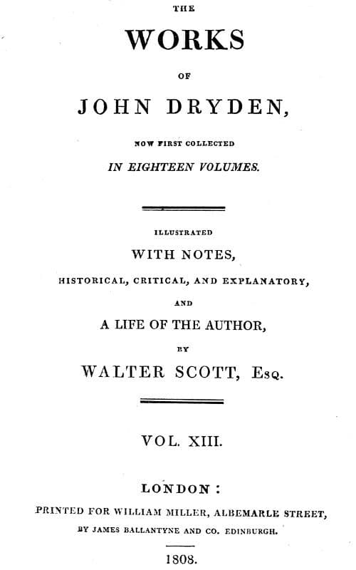 The Works of John Dryden, Now First Collected in Eighteen Volumes. Volume 13