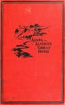 Along Alaska's Great River: A Popular Account of the Travels of an Alaska Exploring Expedition Along the Great Yukon River, from Its Source to Its Mouth, in the British North-West Territory, and in the Territory of Alaska