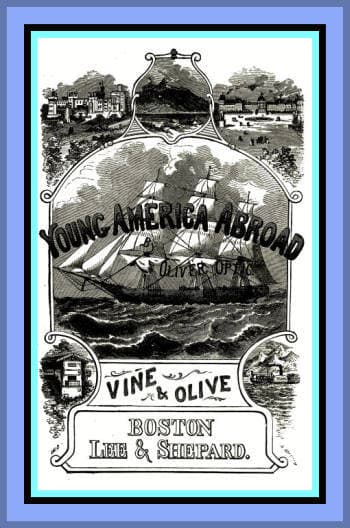 Vine and Olive; Or, Young America in Spain and Portugal: A Story of Travel and Adventure