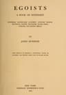 Egoists, a Book of Supermenstendhal, Baudelaire, Flaubert, Anatole France, Huysmans, Barrès, Nietzsche, Blake, Ibsen, Stirner, and Ernest Hello