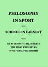Philosophy in Sport Made Science in Earnest: Being an Attempt to Illustrate the First Principles of Natural Philosophy by the Aid of Popular Toys and Sports