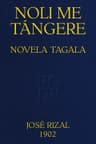 Noli Me Tángerenovela Tagala, Edición Completa Con Notas De R. Sempau