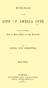 Memorials of the Life of Amelia Opieselected and Arranged from Her Letters, Diaries, and Other Manuscripts