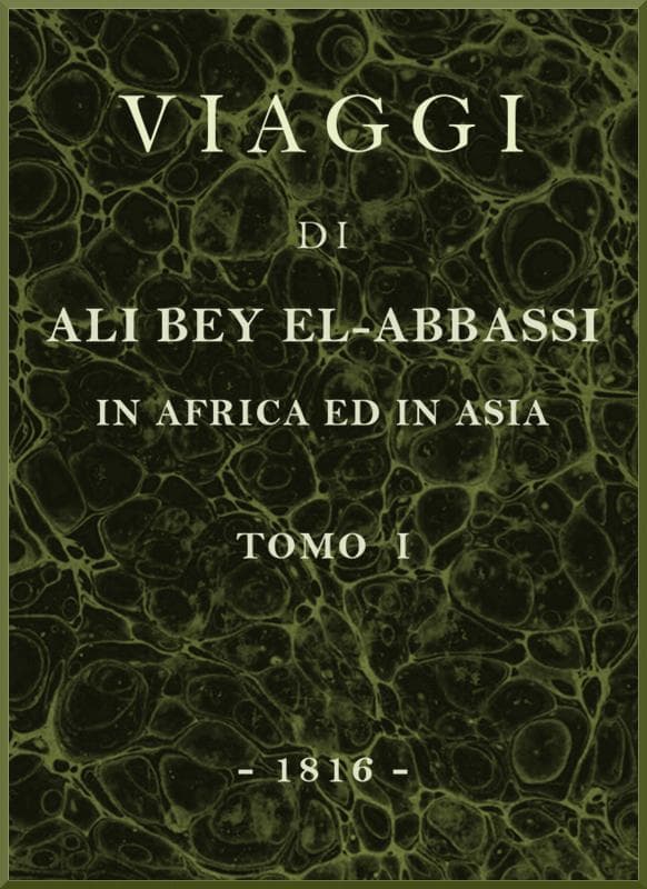 Viaggi Di Ali Bey El-Abbassi in Africa Ed in Asia, V. 1