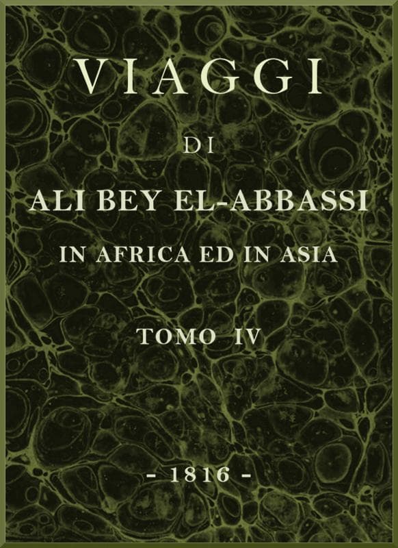 Viaggi Di Ali Bey El-Abbassi in Africa Ed in Asia, V. 4
