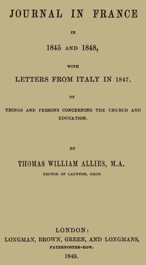 Journal in France in 1845 and 1848 with Letters from Italy in 1847of Things and Persons Concerning the Church and Education