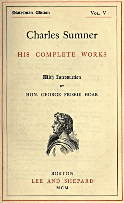 Charles Sumner: His Complete Works, Volume 05 (of 20)