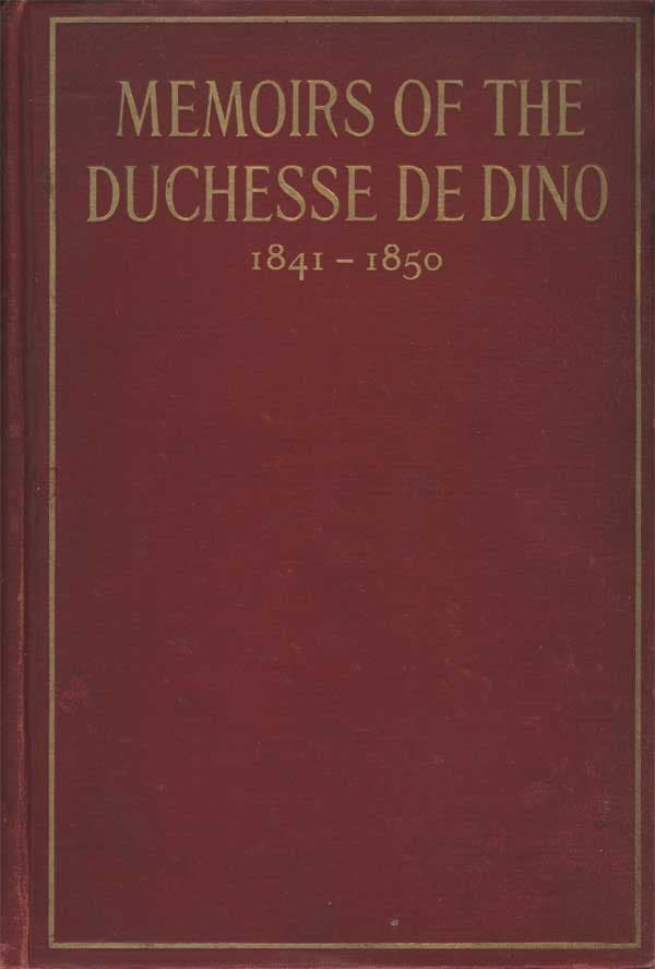 Memoirs of the Duchesse De Dino (afterwards Duchesse De Talleyrand Et De Sagan), 1841-1850