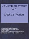 De Complete Werken Van Joost Van Vondel. Vergelijking Van De Verlossinge Der Kindren Israels Met De Vrijwording Der Vereenigde Nederlandsche Provinciën, [Etc.]