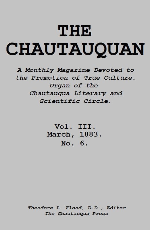 The Chautauquan, Vol. 03, March 1883a Monthly Magazine Devoted to the Promotion of True Culture.organ of the Chautauqua Literary and Scientific Circle.