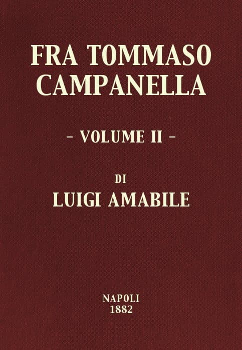 Fra Tommaso Campanella, Vol. 2la Sua Congiura, I Suoi Processi E La Sua Pazzia