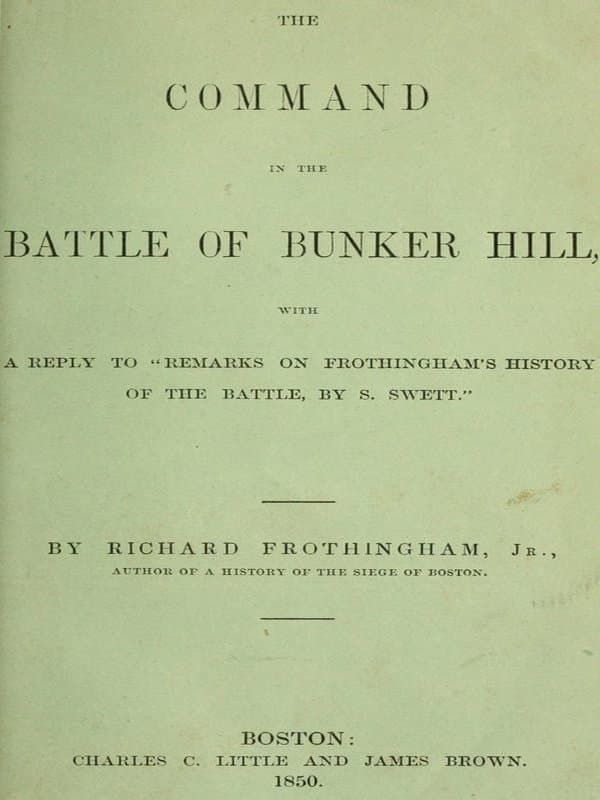 The Command in the Battle of Bunker Hill: With a Reply to "Remarks on Frothingham's History of the Battle, by S. Swett