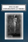 Five Years' Explorations at Thebes: A Record of Work Done 1907-1911 by the Earl of Carnarvon and Howard Carter