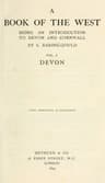 A Book of the West. Volume 1, Devon: Being an Introduction to Devon and Cornwall