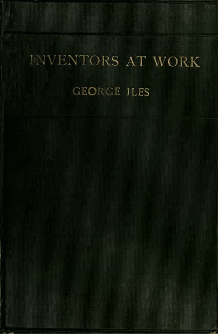 Inventors at Work, with Chapters on Discovery