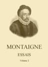 Essais De Montaigne (self-Édition) - Volume I