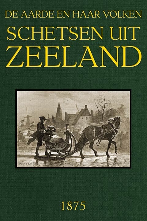 Schetsen Uit Zeelandde Aarde En Haar Volken, Jaargang 1875