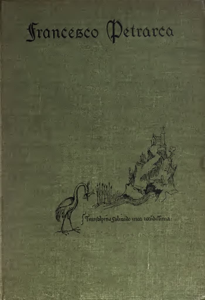 Petrarch, the First Modern Scholar and Man of Letters: A Selection from His Correspondence with Boccaccio and Other Friends, Designed to Illustrate the Beginnings of the Renaissance