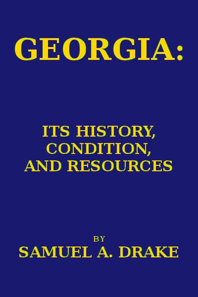Georgia: Its History, Condition and Resources