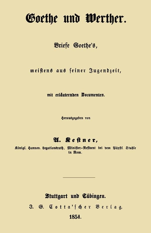 Goethe Und Werther: Briefe Goethe's, Meistens Aus Seiner Jugendzeit