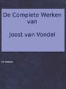 De Complete Werken Van Joost Van Vondel. De Vaderen