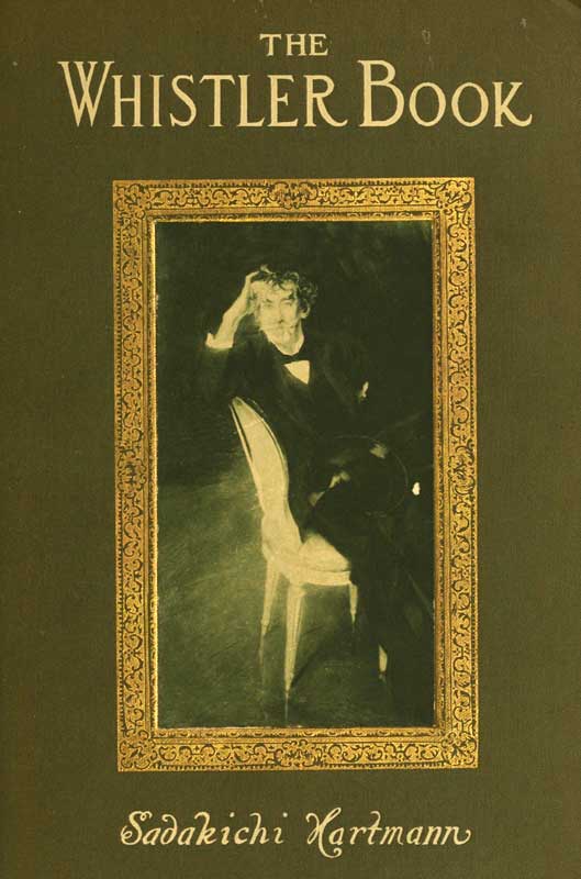 The Whistler Book: A Monograph of the Life and Position in Art of James Mcneill Whistler, Together with a Careful Study of His More Important Works