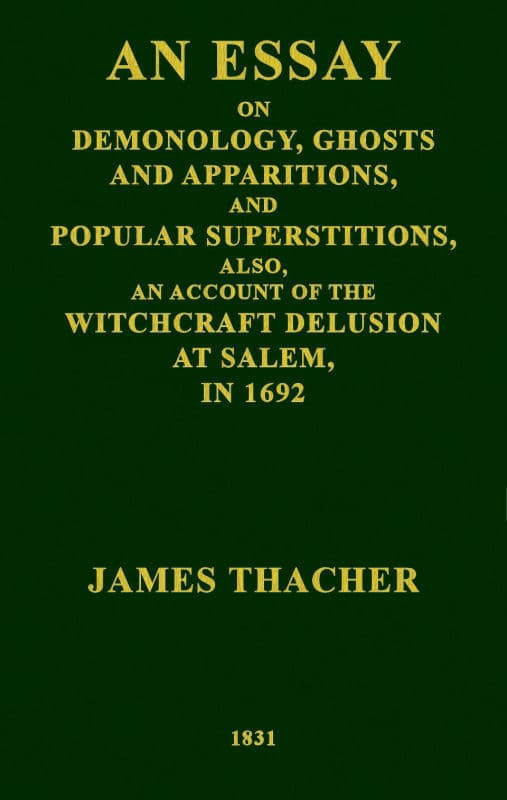 An Essay on Demonology, Ghosts and Apparitions, and Popular Superstitionsalso, an Account of the Witchcraft Delusion at Salem, in 1692