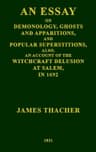 An Essay on Demonology, Ghosts and Apparitions, and Popular Superstitionsalso, an Account of the Witchcraft Delusion at Salem, in 1692