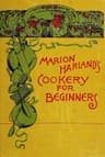 Marion Harland's Cookery for Beginners: A Series of Familiar Lessons for Young Housekeepers