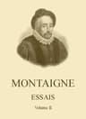 Essais De Montaigne (self-Édition) - Volume II