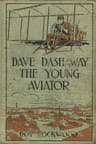 Dave Dashaway the Young Aviator; Or, in the Clouds for Fame and Fortune