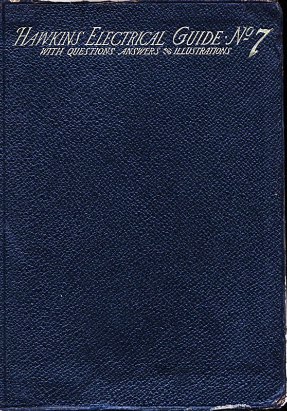 Hawkins Electrical Guide V. 07 (of 10)questions, Answers, & Illustrations, a Progressive Course of Study for Engineers, Electricians, Students and Those Desiring to Acquire a Working Knowledge of Electricity and Its Applications