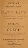 Catlin's Historic Origin of the Playing Cards: Their Original Design and Subsequent Use