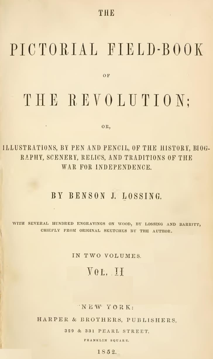 The Pictorial Field-Book of the Revolution, Vol. 2 (of 2)or, Illustrations, by Pen and Pencil, of the History, Biography, Scenery, Relics, and Traditions of the War for Independence