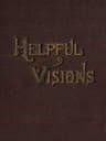 Helpful Visions: The Fourteenth Book of the Faith-Promoting Series. Intended for the Instruction and Encouragement of Young Latter-Day Saints