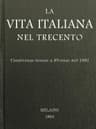 La Vita Italiana Nel Trecento: Conferenze Tenute a Firenze Nel 1891