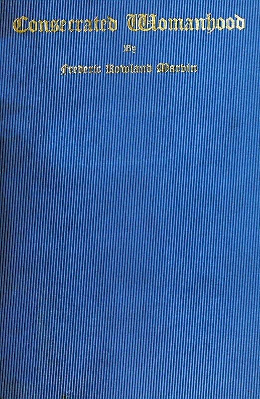 Consecrated Womanhood: A Sermon Preached in the First Congregational Church, Portland, Oregon