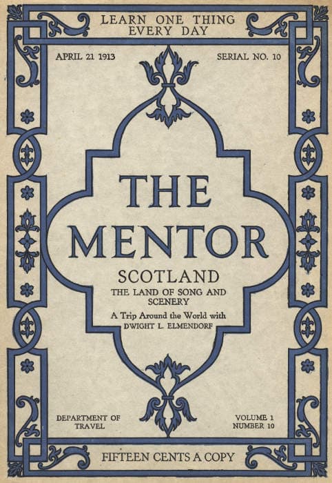 The Mentor: Scotland, the Land of Song and Scenery, Vol. 1, Num. 10, Serial No. 10, April 21, 1913a Trip Around the World with Dwight L. Elmendorf