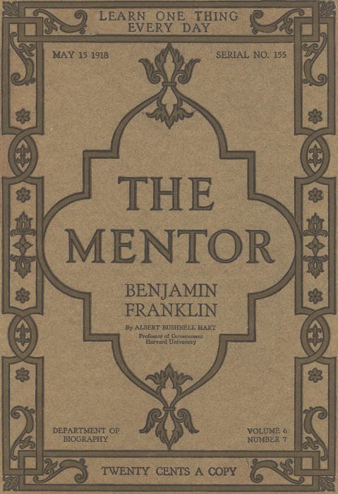 The Mentor: Benjamin Franklin, Vol. 6, Num. 7, Serial No. 155, May 15, 1918