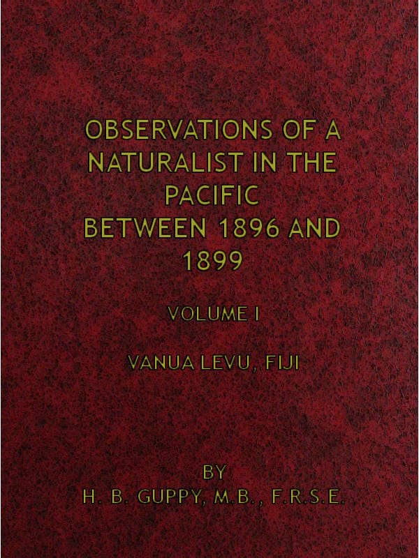 Observations of a Naturalist in the Pacific Between 1896 and 1899, Volume 1vanua Levu, Fiji
