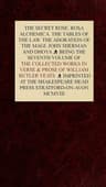 The Collected Works in Verse and Prose of William Butler Yeats, Vol. 7 (of 8)the Secret Rose. Rosa Alchemica. the Tables of the Law. the Adoration of the Magi. John Sherman and Dhoya