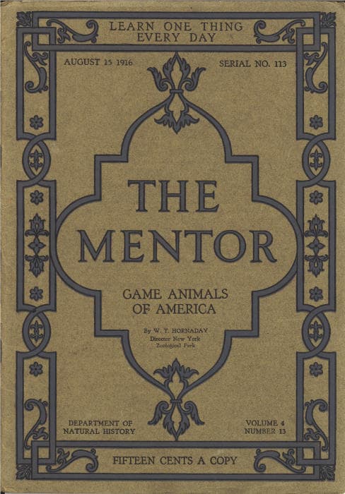 The Mentor: Game Animals of America, Vol. 4, Num. 13, Serial No. 113, August 15, 1916