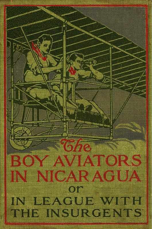 The Boy Aviators in Nicaragua; Or, in League with the Insurgents
