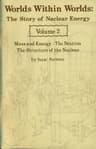 Worlds Within Worlds: The Story of Nuclear Energy, Volume 2 (of 3)mass and Energy; The Neutron; The Structure of the Nucleus