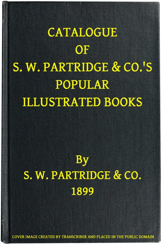 Catalogue of S. W. Partridge & Co.'S Popular Illustrated Books