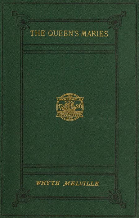 The Queen's Maries: A Romance of Holyrood