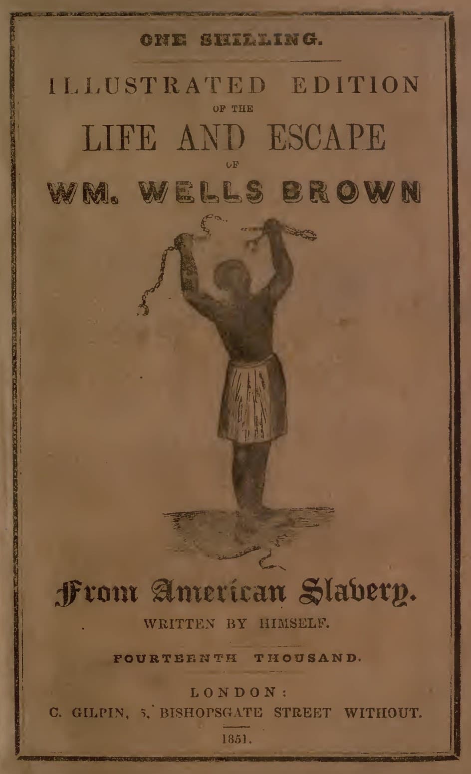 Illustrated Edition of the Life and Escape of Wm. Wells Brown from American Slavery: Written by Himself
